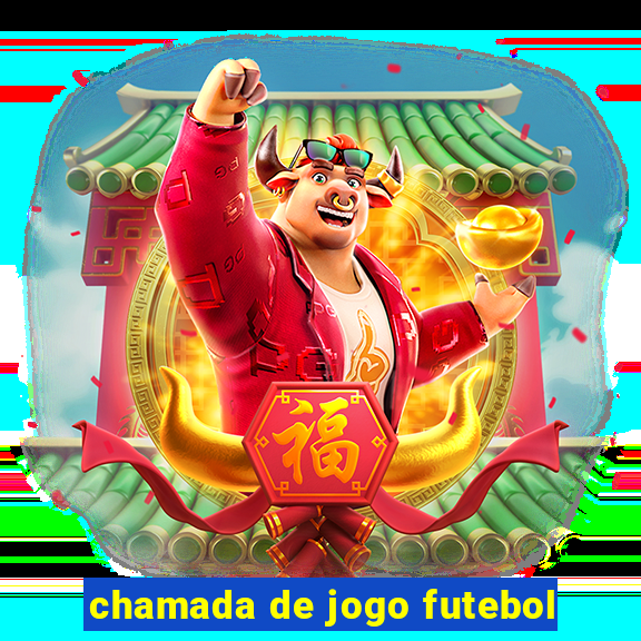 chamada de jogo futebol